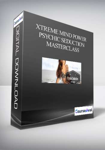 Xtreme Mind Power – Psychic Seduction Masterclass