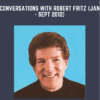 Conversations with Robert Fritz (Jan - Sept 2012) - Robert Fritz