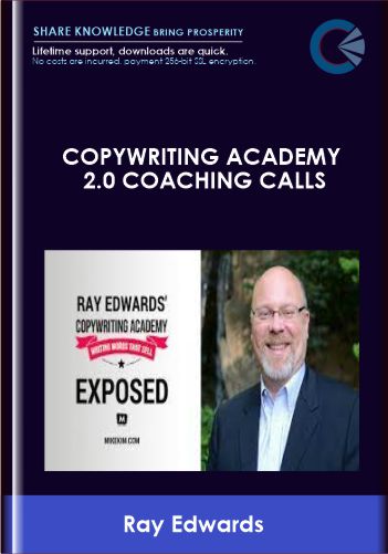 Copywriting Academy 2.0 Coaching Calls  –  Ray Edwards
