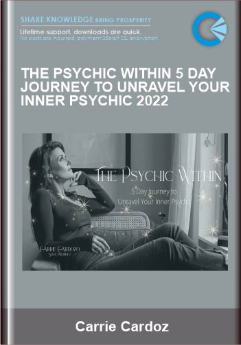 The Psychic Within 5 Day Journey To Unravel Your Inner Psychic 2022  –  Carrie Cardozo
