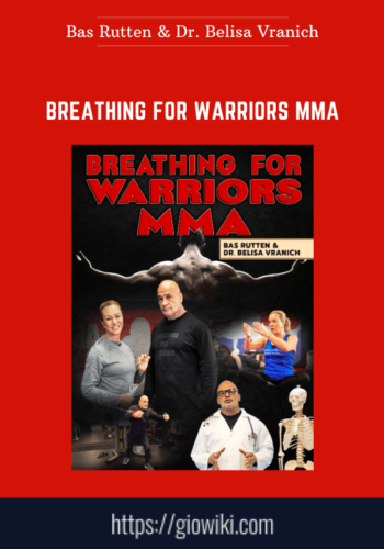 Breathing For Warriors MMA  –  Bas Rutten & Dr. Belisa Vranich
