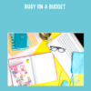 Busy on a Budget - Cara Harvey
