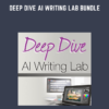 Deep Dive AI Writing Lab Bundle - Tony Laidig