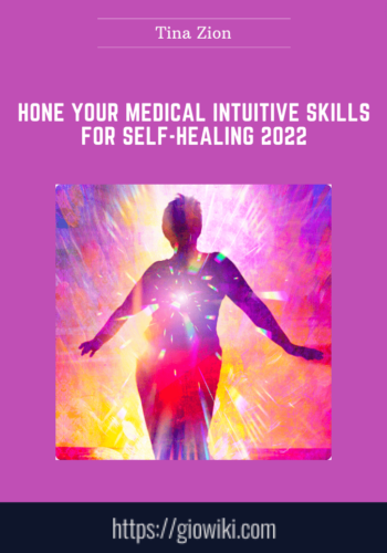 Hone Your Medical Intuitive Skills For Self – Healing 2022  –  Tina Zion