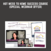 Hot Mess to Home Success Course (Special Webinar Offer) - Rosemarie Groner
