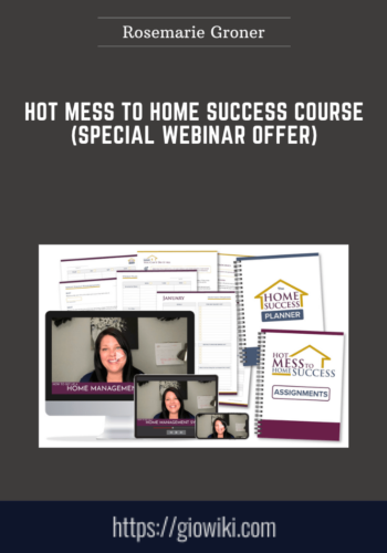 Hot Mess To Home Success Course (Special Webinar Offer)  –  Rosemarie Groner