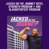 Jacked on the Journey Hotel Strength Program + Abs Slaughterfest Program - Garage Strength