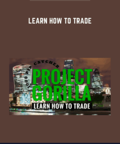 Learn How To Trade  -  Project Gorilla