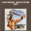 Sapien Medicine - Muscles Beyond Limits