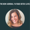 The NEW Adrenal Fatigue Detox (LIVE) - Andrea Nordling, NTP