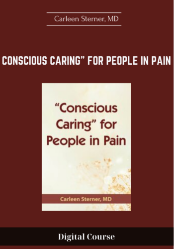 “Conscious Caring” For People In Pain – Carleen Sterner, MD