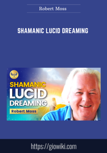 Shamanic Lucid Dreaming  –  Robert Moss