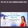 The Art Of Wuji Hundun Qigong 2022 - Daisy Lee