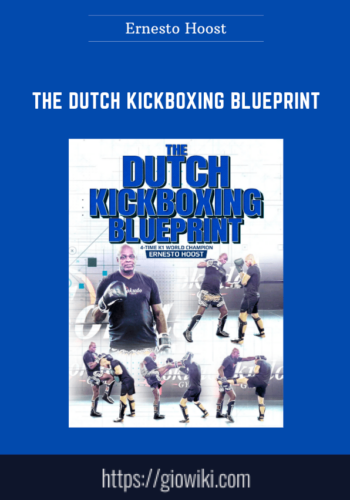 The Dutch Kickboxing Blueprint  –  Ernesto Hoost