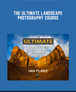 The Ultimate Landscape Photography Course  -  Ian Plant