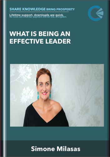 What Is Being An Effective Leader  –  Simone Milasas