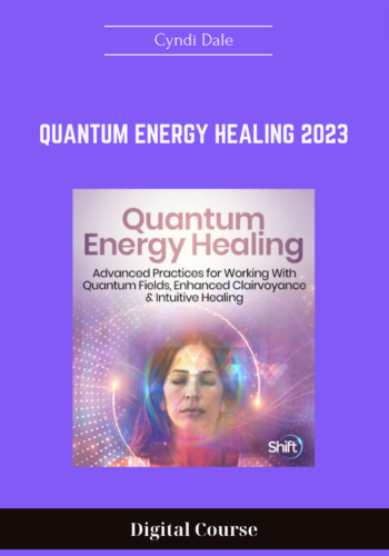 Available Only $59, Quantum Energy Healing 2023 – Cyndi Dale Course