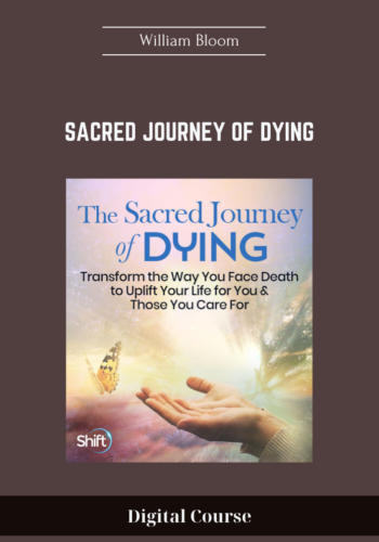 Available Only $59, Sacred Journey Of Dying – William Bloom Course