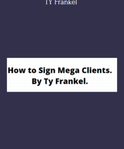 How to Sign Mega Clients - TY Frankel