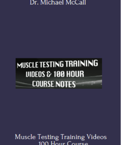 Muscle Testing Training Videos _ 100 Hour Course  - Dr. Michael McCall