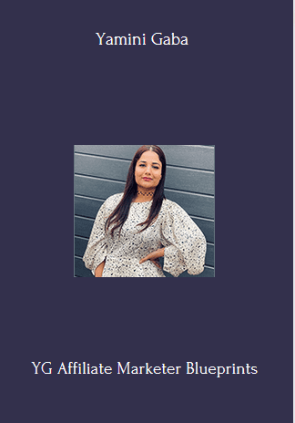 YG Affiliate Marketer Blueprints With Yamini Gaba