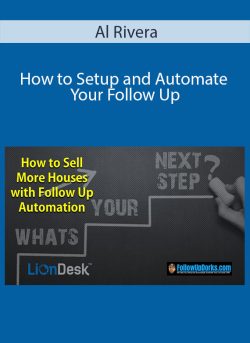 Al Rivera – How to Setup and Automate Your Follow Up