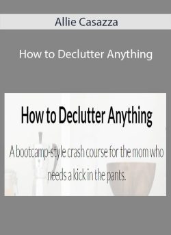 Allie Casazza – How to Declutter Anything