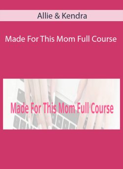 Allie & Kendra – Made For This Mom Full Course