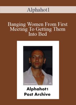 Alphahot1 – Banging Women From First Meeting To Getting Them Into Bed