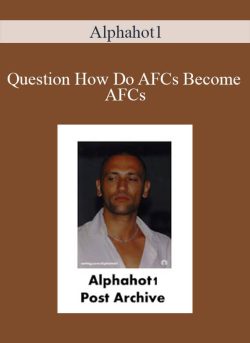 Alphahot1 – Question How Do AFCs Become AFCs