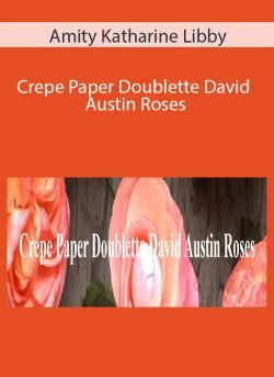 Amity Katharine Libby – Crepe Paper Doublette David Austin Roses