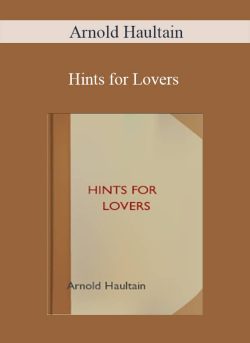 Arnold Haultain – Hints for Lovers