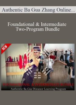 Authentic Ba Gua Zhang Online Learning – Foundational & Intermediate Two-Program Bundle