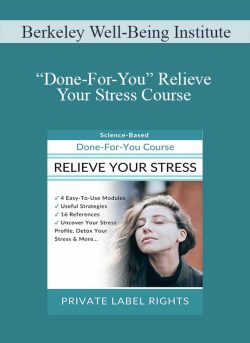 Berkeley Well-Being Institute – “Done-For-You” Relieve Your Stress Course