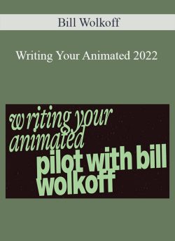 Bill Wolkoff – Writing Your Animated 2022
