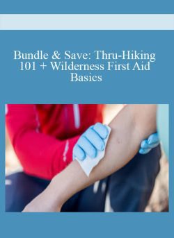 Bundle & Save: Thru-Hiking 101 + Wilderness First Aid Basics