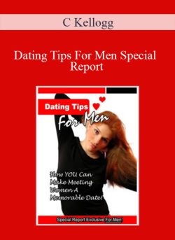 C Kellogg – Dating Tips For Men Special Report