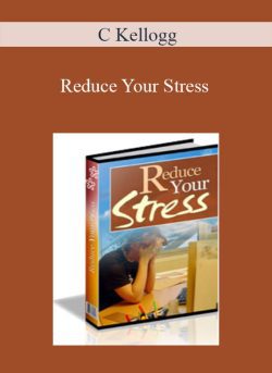 C Kellogg – Reduce Your Stress