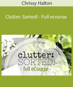 Chrissy Halton – Clutter: Sorted! – Full ecourse