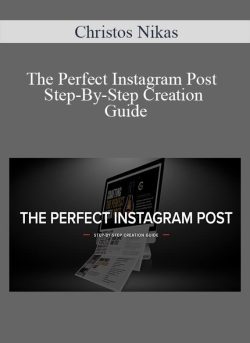 Christos Nikas – The Perfect Instagram Post Step-By-Step Creation Guide