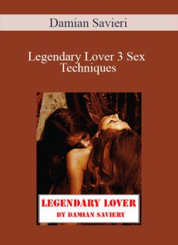 Damian Savieri – Legendary Lover 3 Sex Techniques