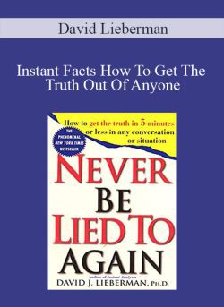 David Lieberman – Instant Facts How To Get The Truth Out Of Anyone