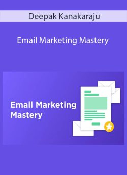 Deepak Kanakaraju – Email Marketing Mastery