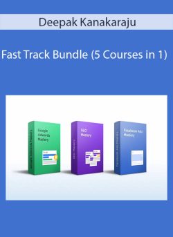 Deepak Kanakaraju – Fast Track Bundle (5 Courses in 1)