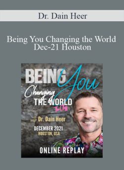 Dr. Dain Heer – Being You Changing the World Dec-21 Houston