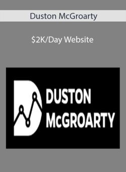 Duston McGroarty – $2K/Day Website