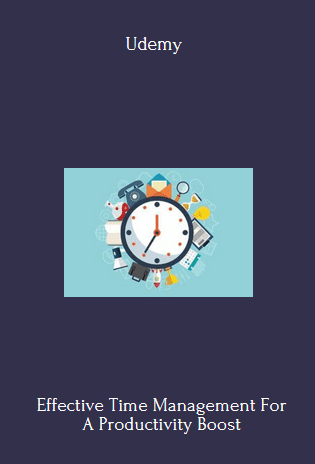Effective Time Management For A Productivity Boost - Udemy