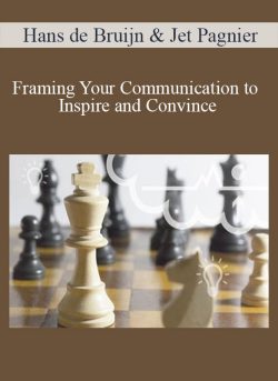 Hans de Bruijn & Jet Pagnier – Framing Your Communication to Inspire and Convince