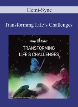 Hemi-Sync – Transforming Life’s Challenges
