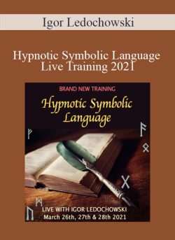 Igor Ledochowski – Hypnotic Symbolic Language Live Training 2021